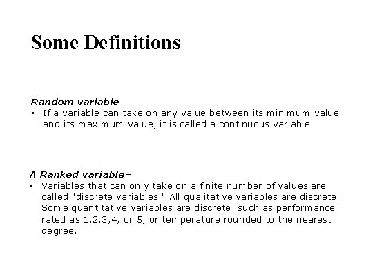 Some Definitions Random variable • If a variable can take on any value between