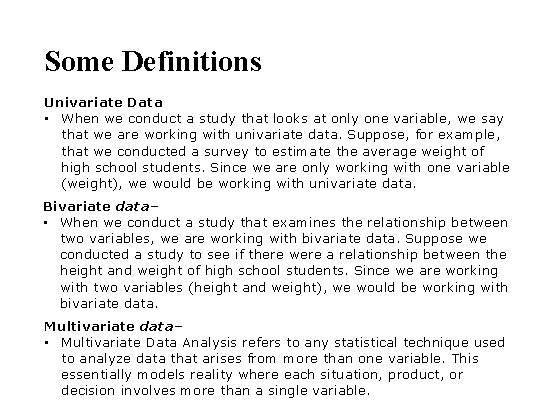 Some Definitions Univariate Data • When we conduct a study that looks at only