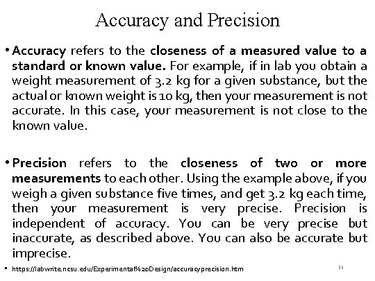 Accuracy and Precision • Accuracy refers to the closeness of a measured value to