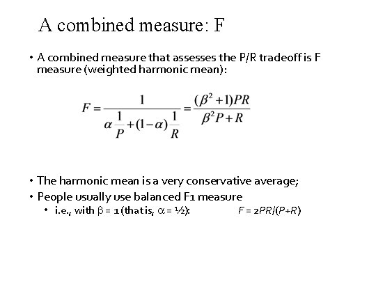 A combined measure: F • A combined measure that assesses the P/R tradeoff is