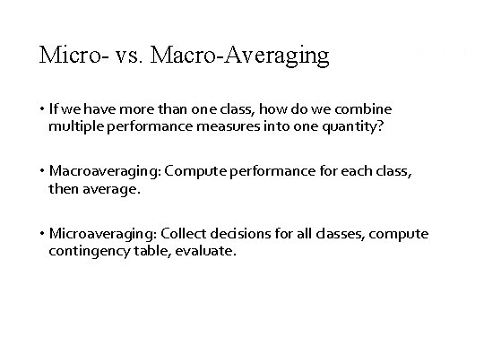 Micro- vs. Macro-Averaging Sec. 15. 2. 4 • If we have more than one