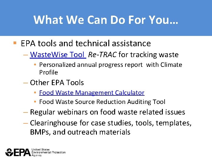 What We Can Do For You… § EPA tools and technical assistance – Waste.