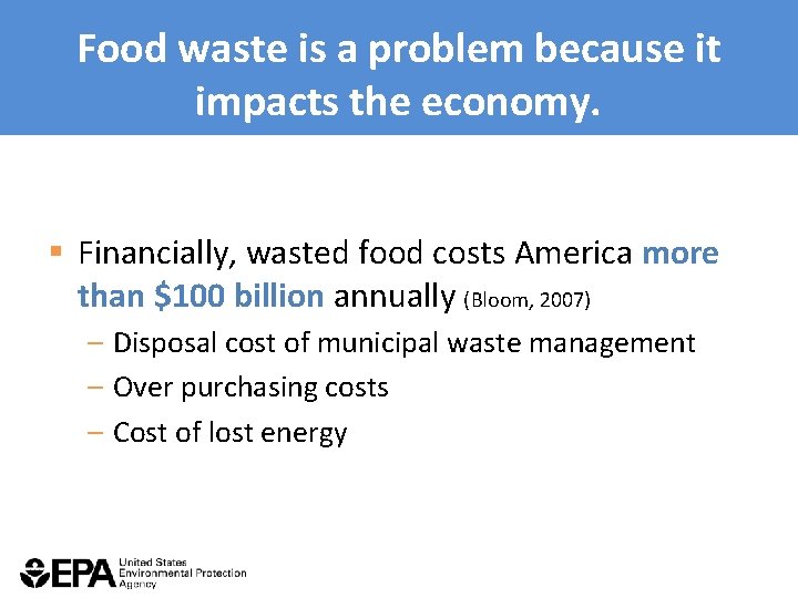 Food waste is a problem because it impacts the economy. § Financially, wasted food