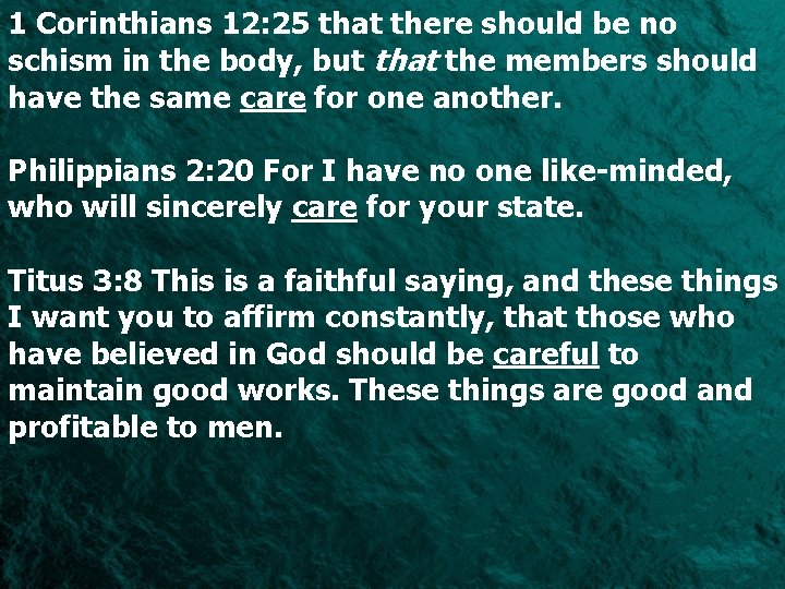 1 Corinthians 12: 25 that there should be no schism in the body, but