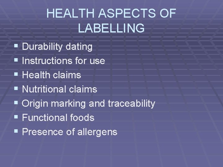 HEALTH ASPECTS OF LABELLING § Durability dating § Instructions for use § Health claims
