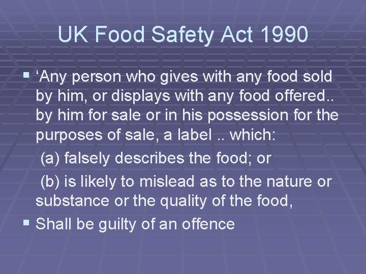 UK Food Safety Act 1990 § ‘Any person who gives with any food sold