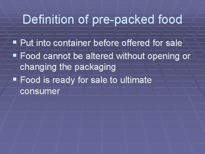 Definition of pre-packed food § Put into container before offered for sale § Food
