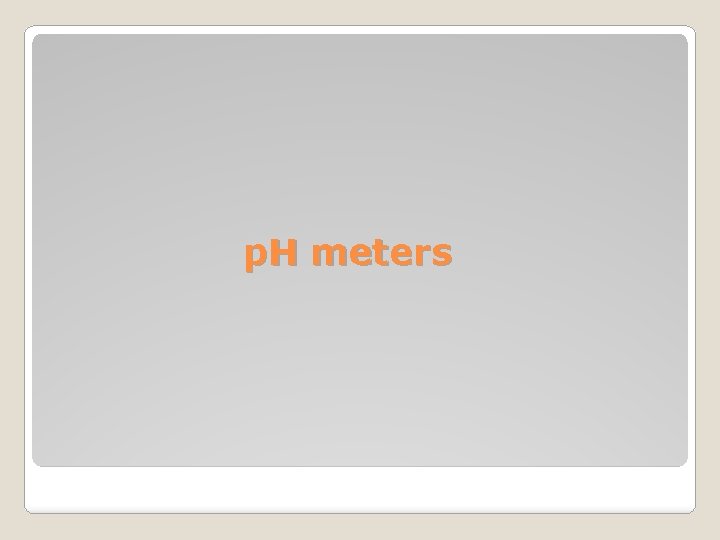 p. H meters 