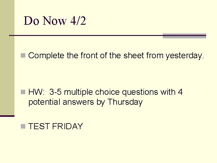 Do Now 4/2 n Complete the front of the sheet from yesterday. n HW: