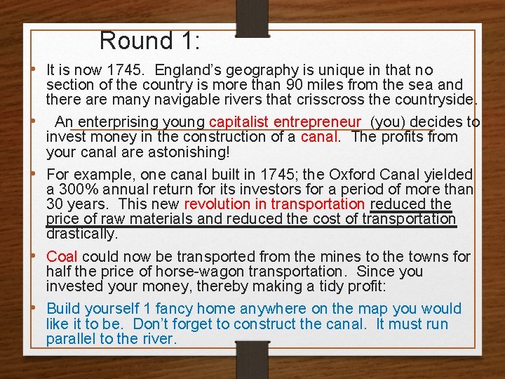 Round 1: • It is now 1745. England’s geography is unique in that no