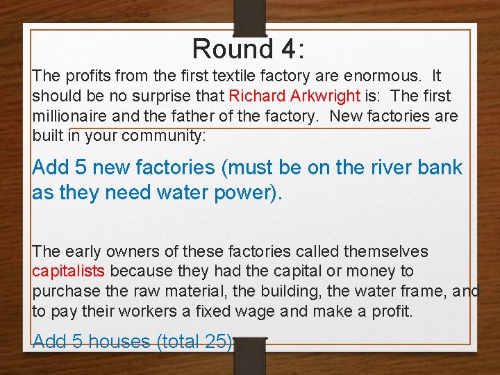 Round 4: The profits from the first textile factory are enormous. It should be