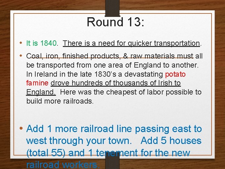 Round 13: • It is 1840. There is a need for quicker transportation. •