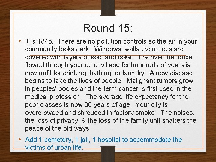 Round 15: • It is 1845. There are no pollution controls so the air