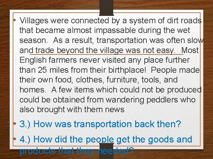  • Villages were connected by a system of dirt roads that became almost
