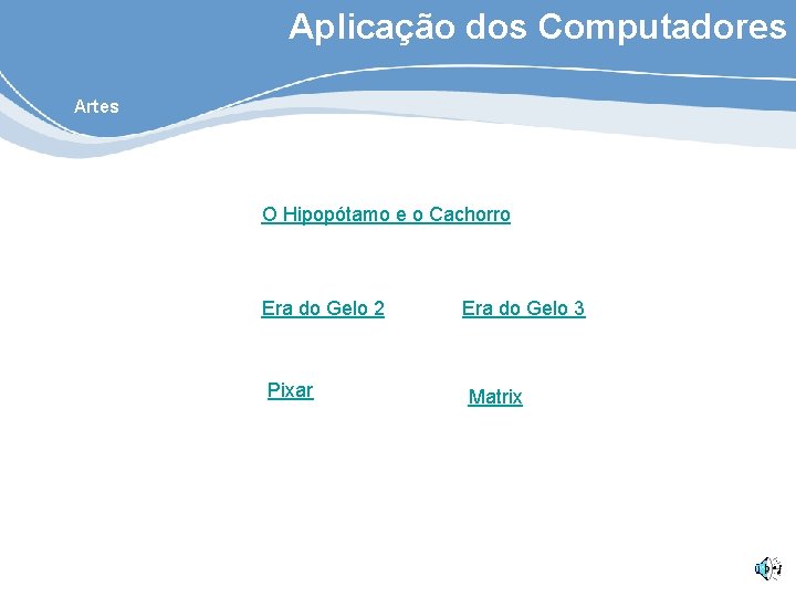 Aplicação dos Computadores Artes O Hipopótamo e o Cachorro Era do Gelo 2 Pixar