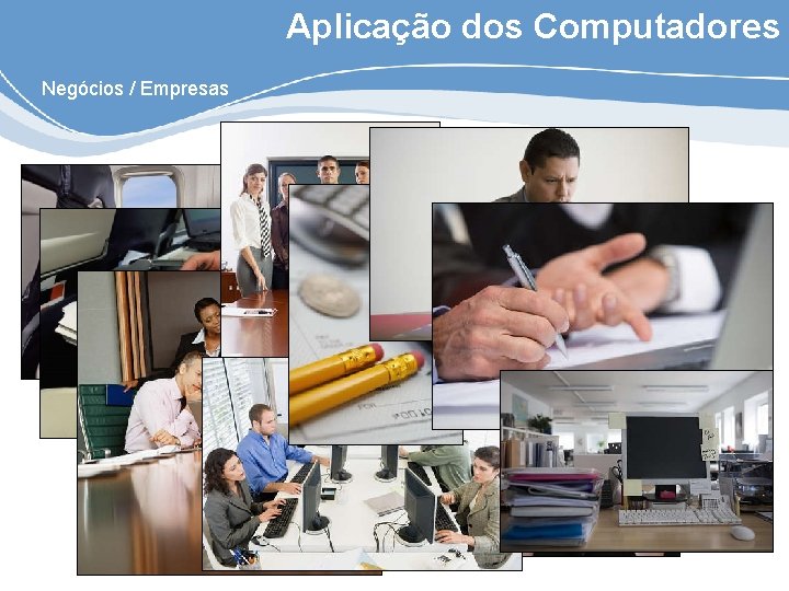 Aplicação dos Computadores Negócios / Empresas 