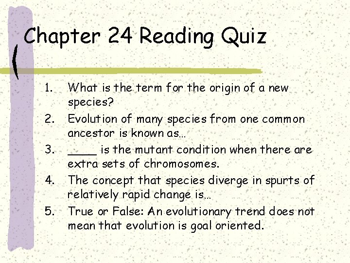 Chapter 24 Reading Quiz 1. 2. 3. 4. 5. What is the term for