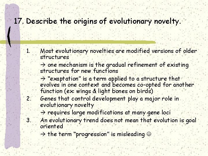 17. Describe the origins of evolutionary novelty. 1. 2. 3. Most evolutionary novelties are