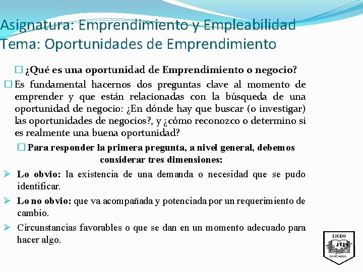 Asignatura: Emprendimiento y Empleabilidad Tema: Oportunidades de Emprendimiento � ¿Qué es una oportunidad de