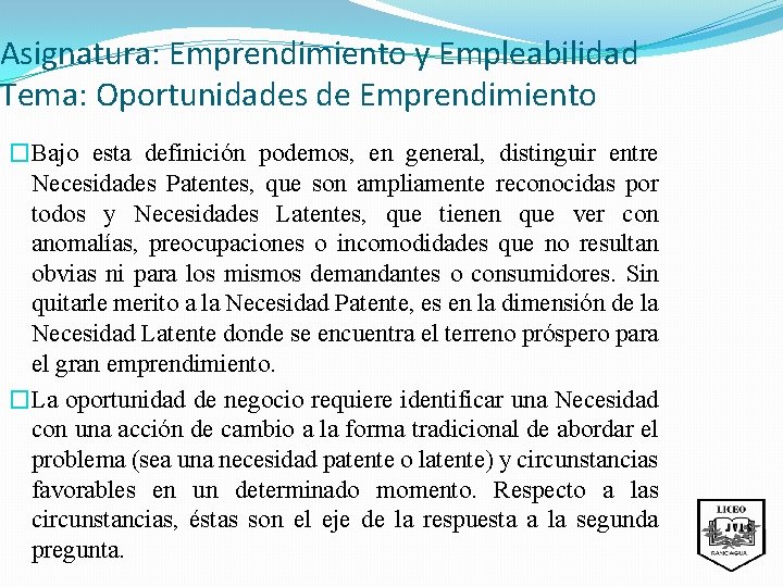 Asignatura: Emprendimiento y Empleabilidad Tema: Oportunidades de Emprendimiento �Bajo esta definición podemos, en general,