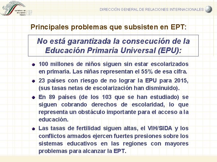 DIRECCIÓN GENERAL DE RELACIONES INTERNACIONALES Principales problemas que subsisten en EPT: No está garantizada