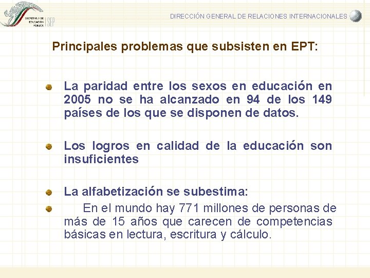 DIRECCIÓN GENERAL DE RELACIONES INTERNACIONALES Principales problemas que subsisten en EPT: La paridad entre