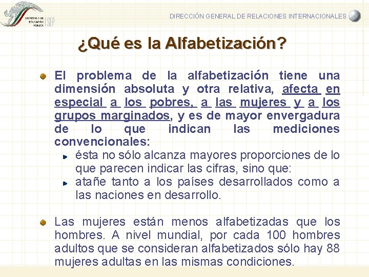 DIRECCIÓN GENERAL DE RELACIONES INTERNACIONALES ¿Qué es la Alfabetización? El problema de la alfabetización