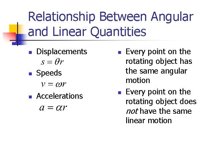 Relationship Between Angular and Linear Quantities n Displacements n Speeds n Accelerations n n