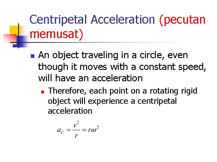 Centripetal Acceleration (pecutan memusat) n An object traveling in a circle, even though it