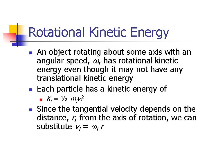 Rotational Kinetic Energy n n An object rotating about some axis with an angular