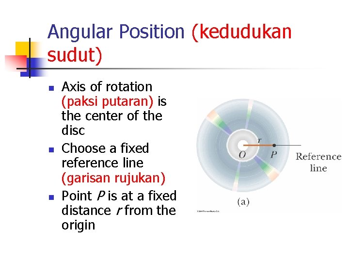Angular Position (kedudukan sudut) n n n Axis of rotation (paksi putaran) is the