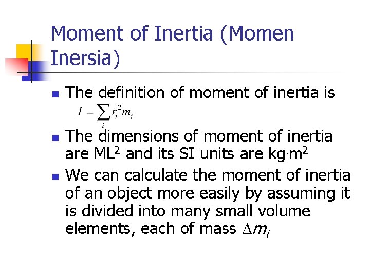 Moment of Inertia (Momen Inersia) n n n The definition of moment of inertia