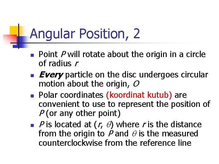 Angular Position, 2 n n Point P will rotate about the origin in a