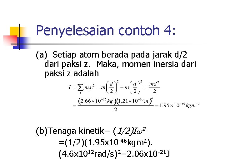 Penyelesaian contoh 4: (a) Setiap atom berada pada jarak d/2 dari paksi z. Maka,