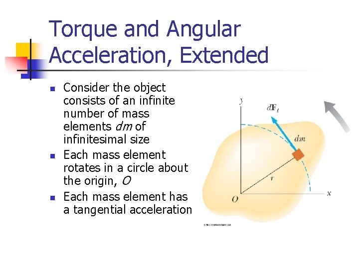 Torque and Angular Acceleration, Extended n n n Consider the object consists of an