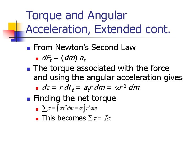 Torque and Angular Acceleration, Extended cont. n From Newton’s Second Law n n The