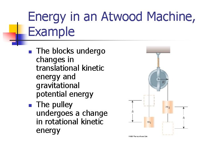 Energy in an Atwood Machine, Example n n The blocks undergo changes in translational