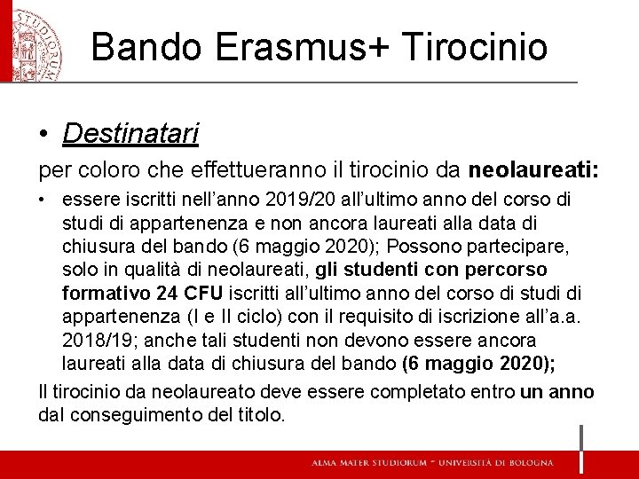 Bando Erasmus+ Tirocinio • Destinatari per coloro che effettueranno il tirocinio da neolaureati: •