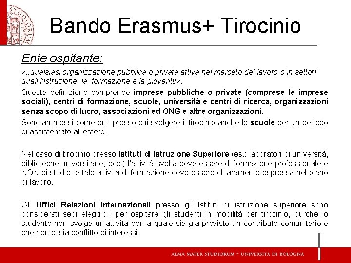 Bando Erasmus+ Tirocinio Ente ospitante: «. . qualsiasi organizzazione pubblica o privata attiva nel