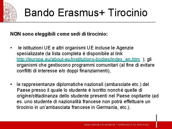 Bando Erasmus+ Tirocinio NON sono eleggibili come sedi di tirocinio: • le istituzioni UE