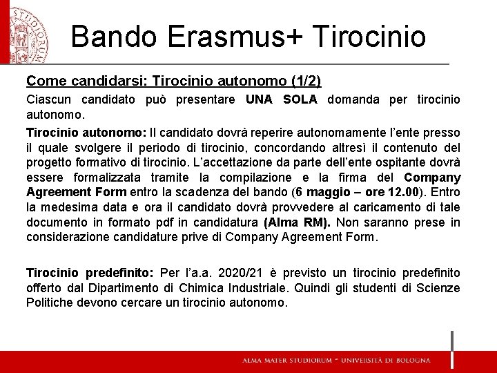 Bando Erasmus+ Tirocinio Come candidarsi: Tirocinio autonomo (1/2) Ciascun candidato può presentare UNA SOLA