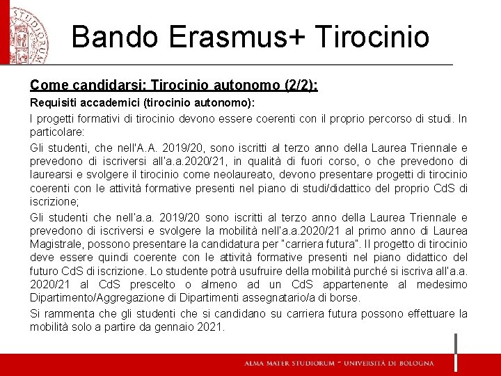 Bando Erasmus+ Tirocinio Come candidarsi: Tirocinio autonomo (2/2): Requisiti accademici (tirocinio autonomo): I progetti