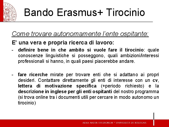 Bando Erasmus+ Tirocinio Come trovare autonomamente l’ente ospitante: E’ una vera e propria ricerca