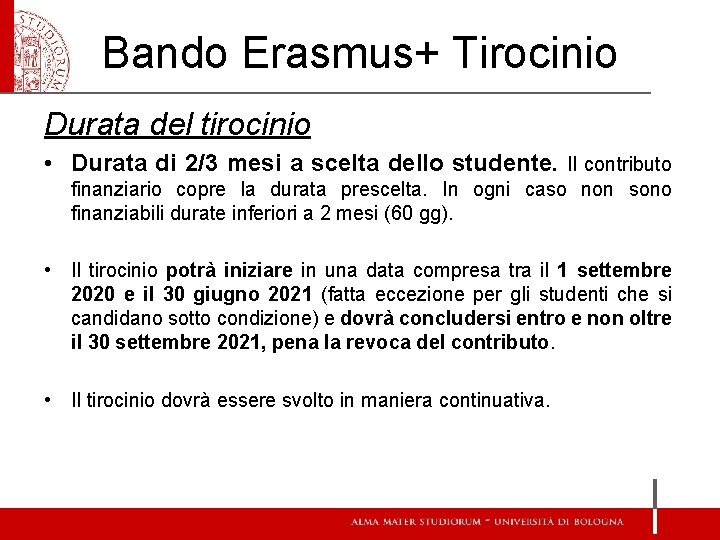 Bando Erasmus+ Tirocinio Durata del tirocinio • Durata di 2/3 mesi a scelta dello