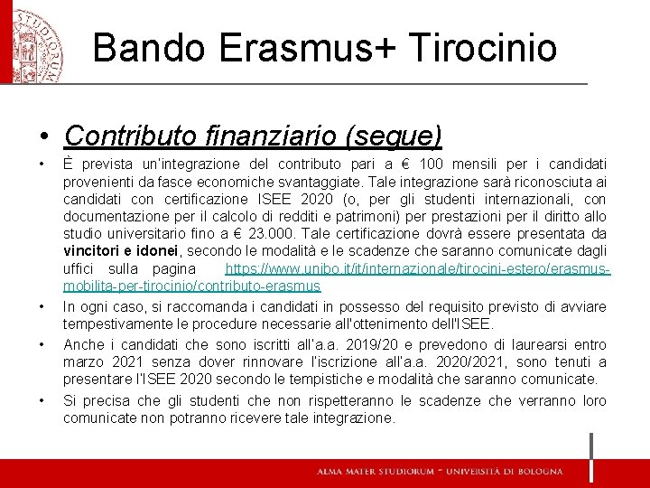 Bando Erasmus+ Tirocinio • Contributo finanziario (segue) • • È prevista un’integrazione del contributo