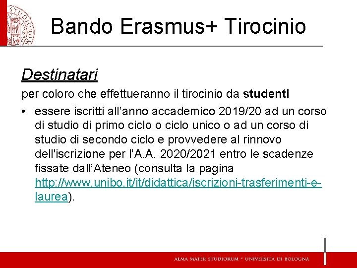 Bando Erasmus+ Tirocinio Destinatari per coloro che effettueranno il tirocinio da studenti • essere