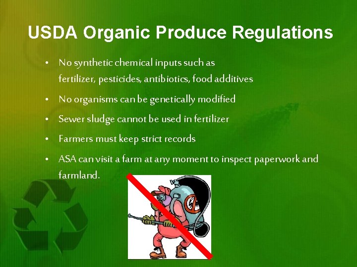 USDA Organic Produce Regulations • No synthetic chemical inputs such as fertilizer, pesticides, antibiotics,
