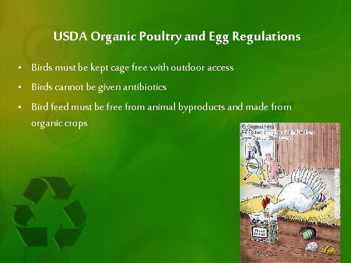 USDA Organic Poultry and Egg Regulations • Birds must be kept cage free with