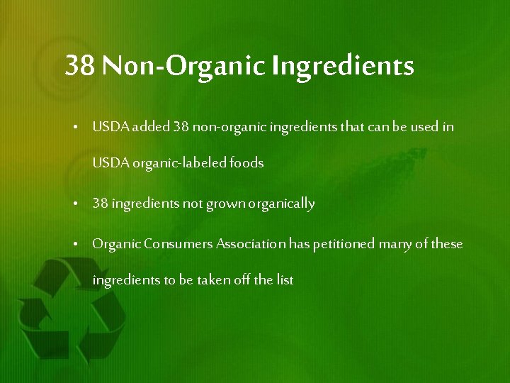 38 Non-Organic Ingredients • USDA added 38 non-organic ingredients that can be used in