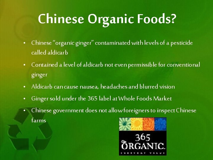 Chinese Organic Foods? • Chinese “organic ginger” contaminated with levels of a pesticide called